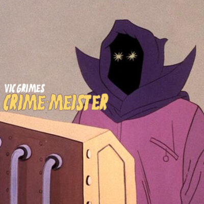 Vic Grimes – Crime​-​Meister