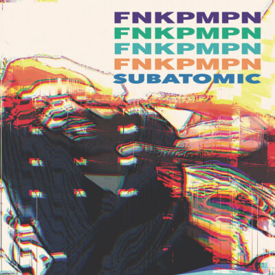 FNKPMPN – Subatomic