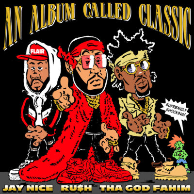 Tha God Fahim, Jay NiCE & Ru$h – An Album Called Classic