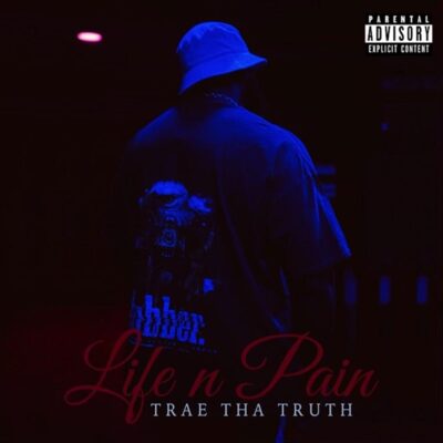 Trae Tha Truth – Life n Pain