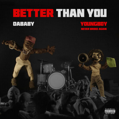 DaBaby & YoungBoy Never Broke Again – Better Than You