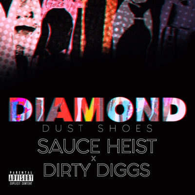 Sauce Heist & DirtyDiggs – Diamond Dust Shoes