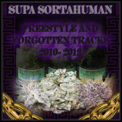 Supa Sortahuman – Freestyle and Forgotten Tracks 2010​-​2012