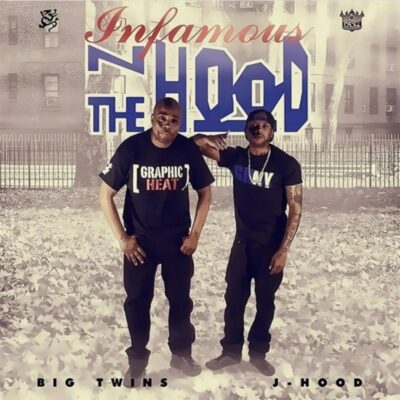 Big Twins & J-Hood – Infamous N The Hood
