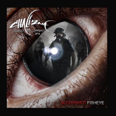 Chali 2na – Against the Current EP 3 : Bloodshot Fisheye