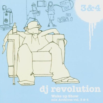 DJ Revolution – Wake Up Show Mix Archives Vol. 3 & 4