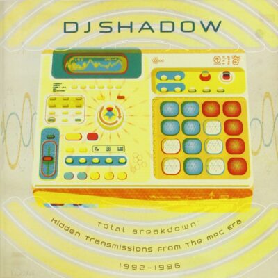 DJ Shadow – Total Breakdown: Hidden Transmissions From The MPC Era 1992–1996