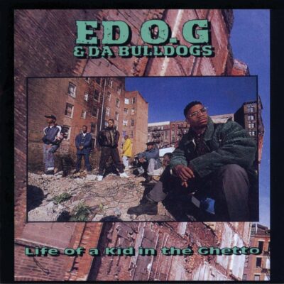 Ed O.G. & Da Bulldogs – Life of a Kid in the Ghetto