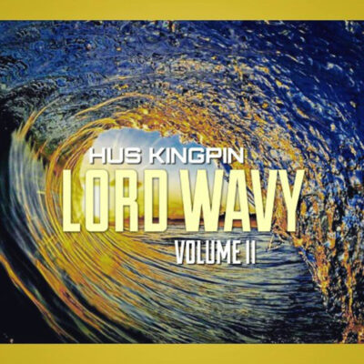 Hus Kingpin – Lord Wavy Volume II
