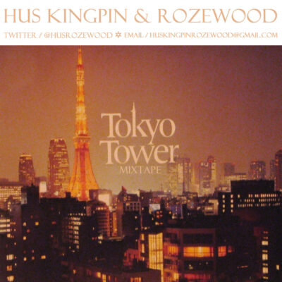 Hus Kingpin & Rozewood – Tokyo Tower Mixtape