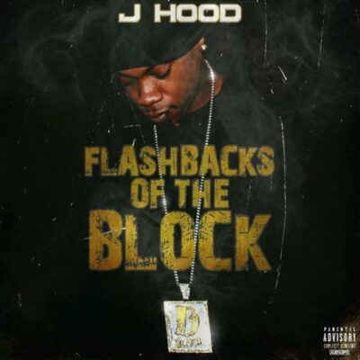 J-Hood – Flashbacks Of The Block