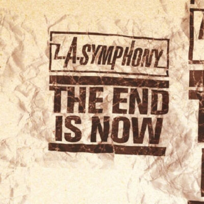 L.A. Symphony – The End Is Now