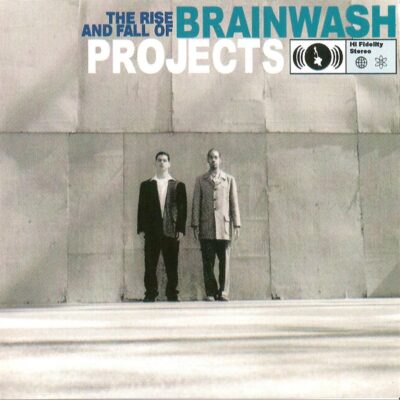 Brainwash Projects – The Rise and Fall of Brainwash Projects