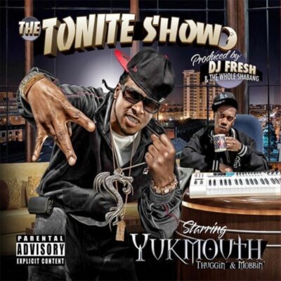 Yukmouth – The Tonite Show: Thuggin’ & Mobbin’